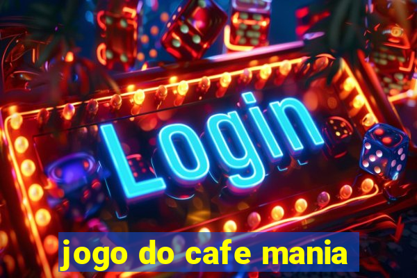 jogo do cafe mania